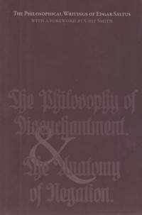 Philosophical Writings of Edgar Saltus Philosophy of Disenchantment and Anatomy of Negation