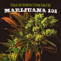 Marijuana 101 Professor Lees Introduction to Growing Grade A Bud
