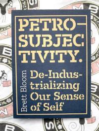 Petro-Subjectivity: De-Industrializing Our Sense of Self