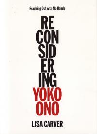 Reaching Out With No Hands Reconsidereing Yoko Ono