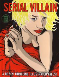 Serial Villain A Dozen Thrilling Illustrated Tales