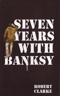 Seven Years With Banksy