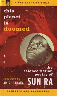 This Planet Is Doomed the Science Fiction Poetry of Sun Ra