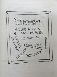Tributaries #7 One Life Is Not a Movie or Maybe
