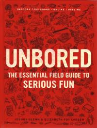 Unbored Essential Field Guide to Serious Fun