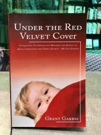 Under the Red Velvet Cover: Conquering Victimhood and Breaking the Silence of Abuse Corruption and Family Secrets