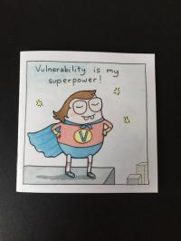 Vulnerability is My Superpower