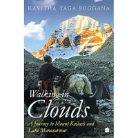 Walking in Clouds: A Journey to Mount Kailash and Lake Manasarovar