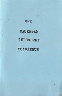 Waukegan Pepsodent Conundrum
