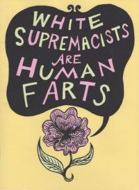 White Supremacists Are Human Farts