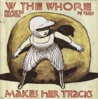 W the Whore Makes Her Tracks HC